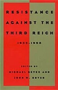 Resistance Against the Third Reich: 1933-1990 (Hardcover)