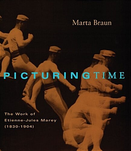 Picturing Time: The Work of Etienne-Jules Marey (1830-1904) (Paperback, 2)