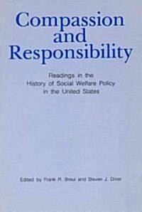 Compassion and Responsibility: Readings in the History of Social Welfare Policy in the United States (Paperback)