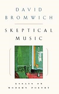 Skeptical Music: Essays on Modern Poetry (Paperback)