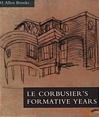 Le Corbusiers Formative Years: Charles-Edouard Jeanneret at La Chaux-de-Fonds (Paperback, 2)