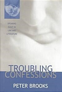 Troubling Confessions: Speaking Guilt in Law and Literature (Hardcover, 2)