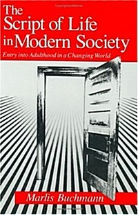 The Script of Life in Modern Society: Entry Into Adulthood in a Changing World (Hardcover, 2)