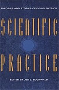 Scientific Practice: Theories and Stories of Doing Physics (Hardcover, Revised)