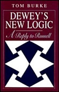Deweys New Logic: A Reply to Russell (Hardcover)
