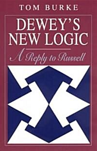 Deweys New Logic: A Reply to Russell (Paperback, Revised)