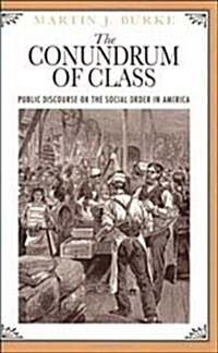 The Conundrum of Class: Public Discourse on the Social Order in America (Hardcover, Revised)