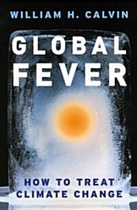 Global Fever: How to Treat Climate Change (Hardcover)