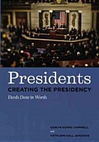 Presidents Creating the Presidency: Deeds Done in Words (Paperback)