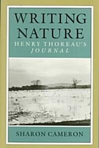 Writing Nature: Henry Thoreaus Journal (Paperback, Univ of Chicago)