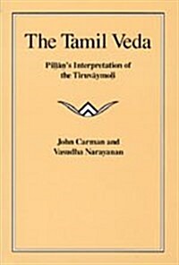 The Tamil Veda: Pillans Interpretation of the Tiruvaymoli (Hardcover)