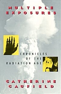 Multiple Exposures: Chronicles of the Radiation Age (Paperback, UNIV OF CHICAGO)