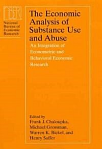 The Economic Analysis of Substance Use and Abuse: An Integration of Econometric and Behavioral Economic Research (Hardcover)