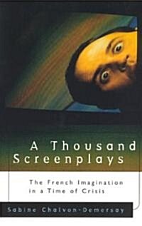 A Thousand Screenplays: The French Imagination in a Time of Crisis (Paperback)