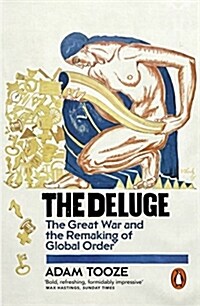 The Deluge : The Great War and the Remaking of Global Order 1916-1931 (Paperback)