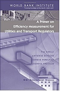 A Primer on Efficiency Measurement for Utilities and Transport Regulators (Paperback)