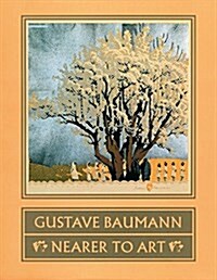 Gustave Baumann: Nearer to Art (Paperback)