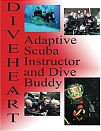 Diveheart Adaptive Scuba Instructor and Dive Buddy (Paperback)