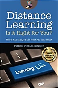 Distance Learning: Is It Right for You?: How It Has Changed, and What You Can Expect. (Paperback)