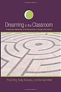 Dreaming in the Classroom: Practices, Methods, and Resources in Dream Education (Hardcover)