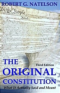 The Original Constitution: What It Actually Said and Meant (Paperback)