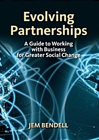 Evolving Partnerships : A Guide to Working with Business for Greater Social Change (Paperback)