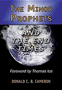 The Minor Prophets and the End Times (Paperback)