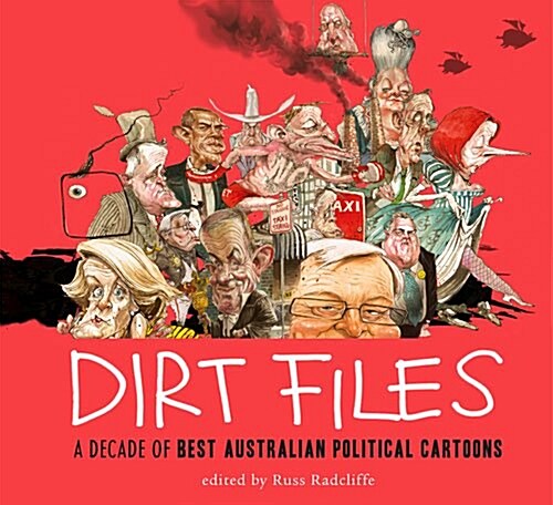 Dirt Files: A Decade of Best Australian Political Cartoons (Hardcover)