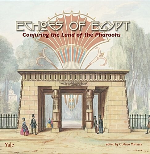 Echoes of Egypt: Conjuring the Land of the Pharaohs (Paperback)