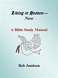 Living in Heaven Now--Really (Paperback)