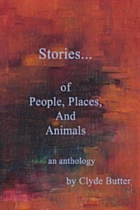 Stories...of People, Places, and Animals...an Anthology (Paperback)