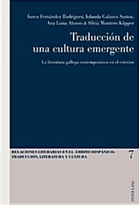 Traducci? de Una Cultura Emergente: La Literatura Gallega Contempor?ea En El Exterior (Paperback)