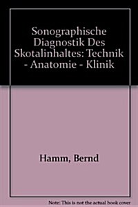 Sonographische Diagnostik Des Skrotalinhalts: Lehrbuch Und Atlas (Hardcover)