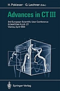 Advances in CT III: 3rd European Scientific User Conference Somatom Plus Vienna, April 1994 (Hardcover)