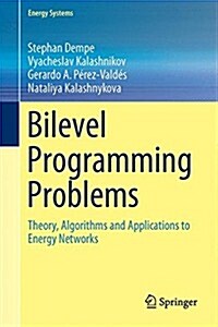 Bilevel Programming Problems: Theory, Algorithms and Applications to Energy Networks (Hardcover, 2015)