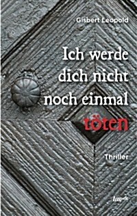 Ich Werde Dich Nicht Noch Einmal Toten (Paperback)