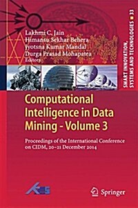 Computational Intelligence in Data Mining - Volume 3: Proceedings of the International Conference on CIDM, 20-21 December 2014 (Hardcover, 2015)