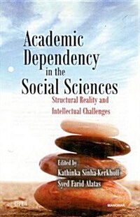 Academic Dependency in the Social Sciences: Structural Reality and Intellectual Challenges (Hardcover, First Edition)