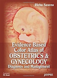 Evidence Based Color Atlas of Obstetrics & Gynecology: Diagnosis and Management (Hardcover)