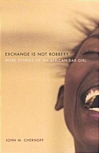 Exchange Is Not Robbery: More Stories of an African Bar Girl (Paperback, 2)