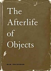 The Afterlife of Objects (Hardcover)