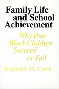 Family Life and School Achievement: Why Poor Black Children Succeed or Fail (Paperback, Revised)