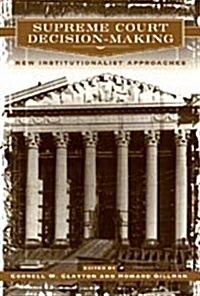 Supreme Court Decision-Making: New Institutionalist Approaches (Hardcover)