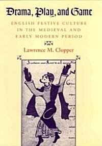 Drama, Play, and Game: English Festive Culture in the Medieval and Early Modern Period (Hardcover, 2)