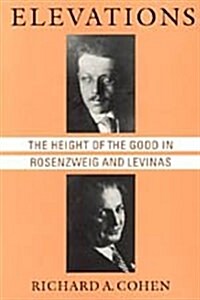 Elevations: The Height of the Good in Rosenzweig and Levinas (Hardcover)