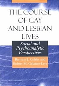 The Course of Gay and Lesbian Lives: Social and Psychoanalytic Perspectives (Hardcover, 2)