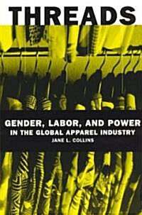 Threads: Gender, Labor, and Power in the Global Apparel Industry (Paperback, 2)