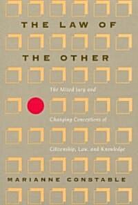 The Law of the Other: The Mixed Jury and Changing Conceptions of Citizenship, Law, and Knowledge (Paperback, 2)
