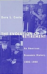 The Evolution of Retirement: An American Economic History, 1880-1990 (Paperback)