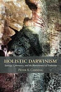 Holistic Darwinism: Synergy, Cybernetics, and the Bioeconomics of Evolution (Paperback)